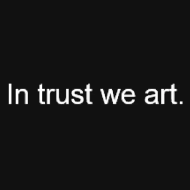 In trust we art....